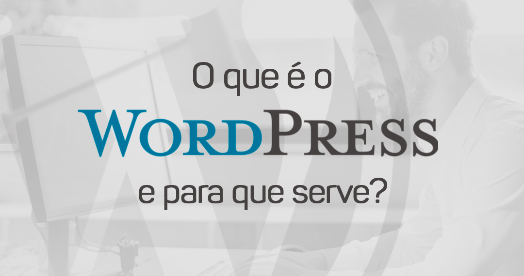 O que é WordPress e para que serve?