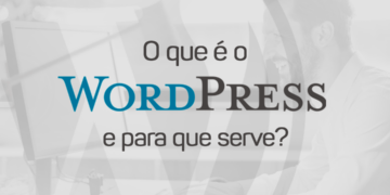 O que é WordPress e para que serve?