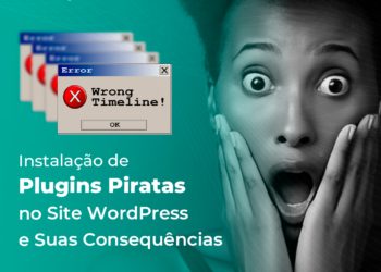 Instalação de Plugins Piratas no Site WordPress e Suas Consequências